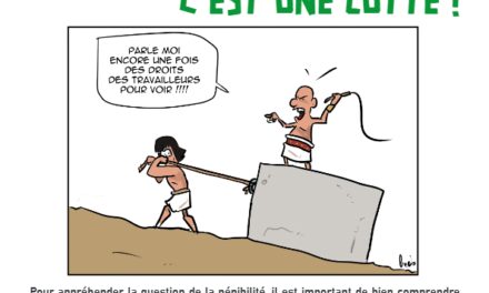 PÉNIBILITÉ ÉTAT DES LIEUX : C’EST PAS DU LUXE, C’EST UNE LUTTE !